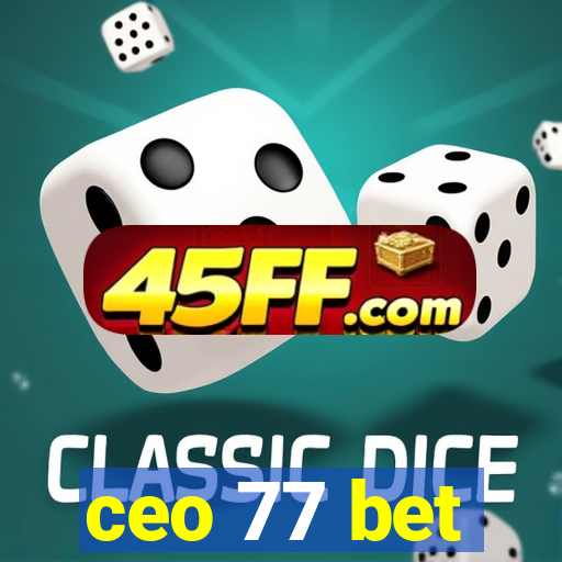 ceo 77 bet